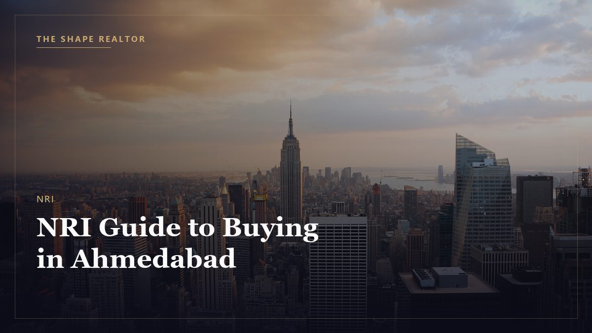 NRI Guide to Buying Property in Ahmedabad