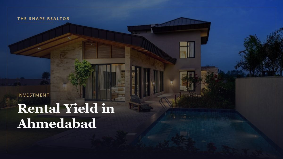 Rental Yield in Ahmedabad: Which Areas Give the Best Returns
