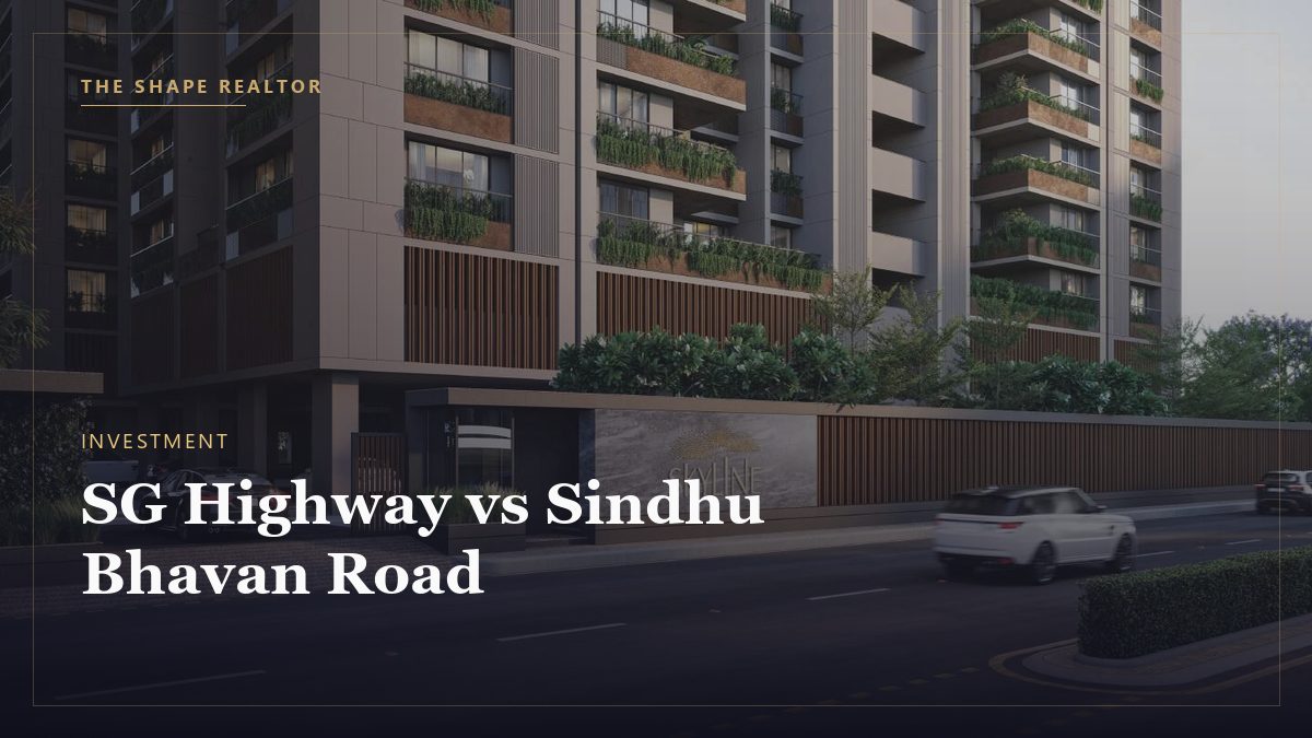 SG Highway vs Sindhu Bhavan Road: Which Is the Better Investment?