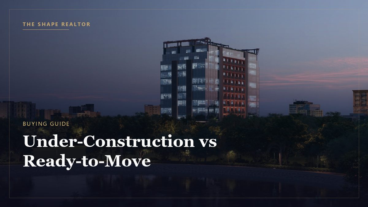 Under-Construction vs Ready-to-Move: Which Is Right for You?